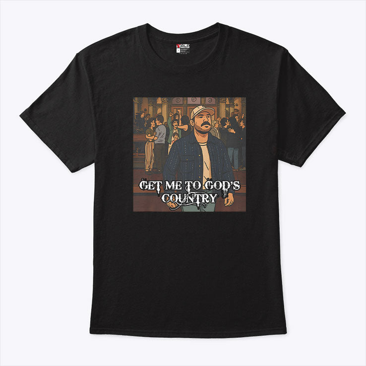 Get Me To God’s Country Funny Meme Shirt