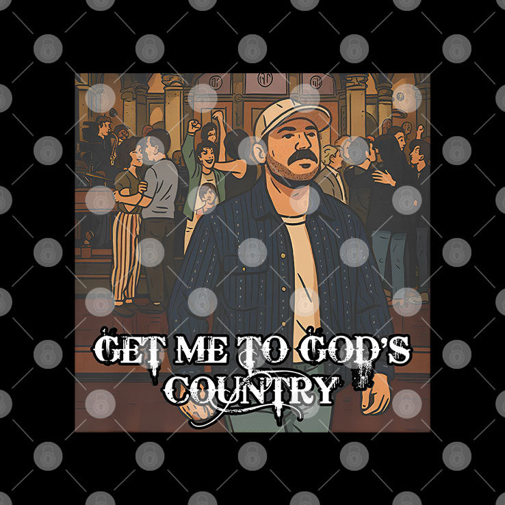 Get Me To God’s Country Funny Meme Shirt