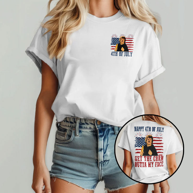Get The Corn Outta My Face Funny Nacho Libre 4th of July T Shirt