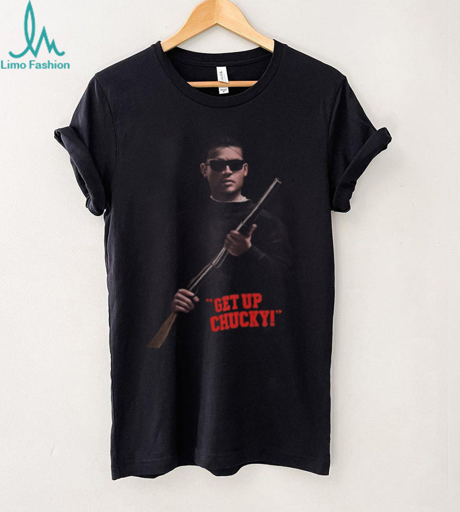 Get Up Chucky Blood In Blood Out Movie Quote Miklo Velka T Shirt