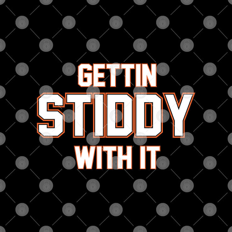 Gettin Stiddy With It T Shirt