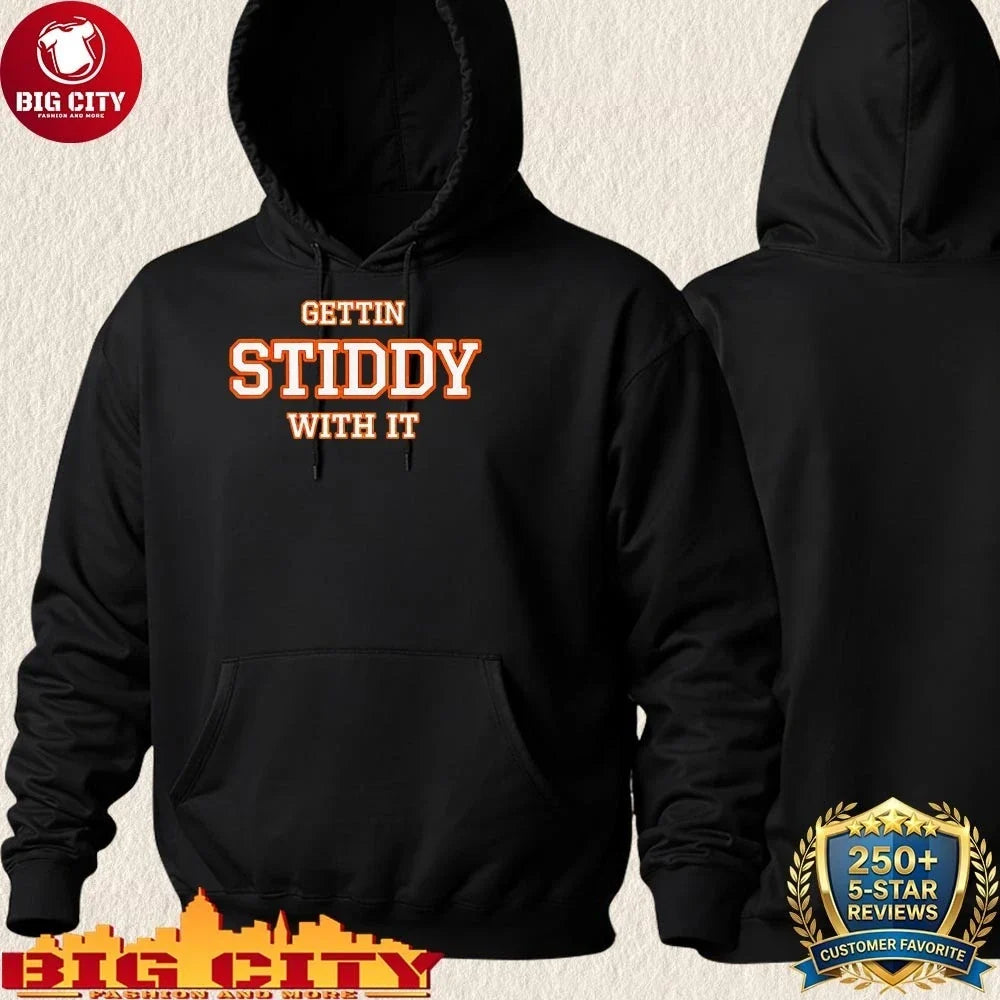 Gettin Stiddy With It shirt