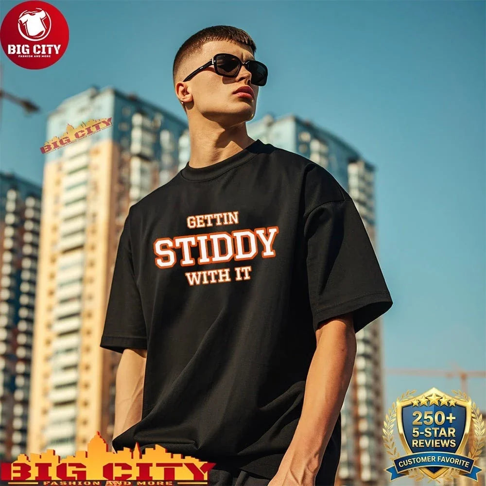Gettin Stiddy With It shirt