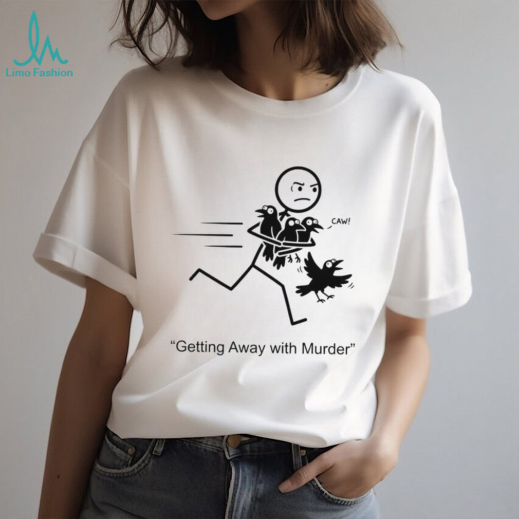 Getting Away With Murder Funny Crow Pun Stick Figure Shirt
