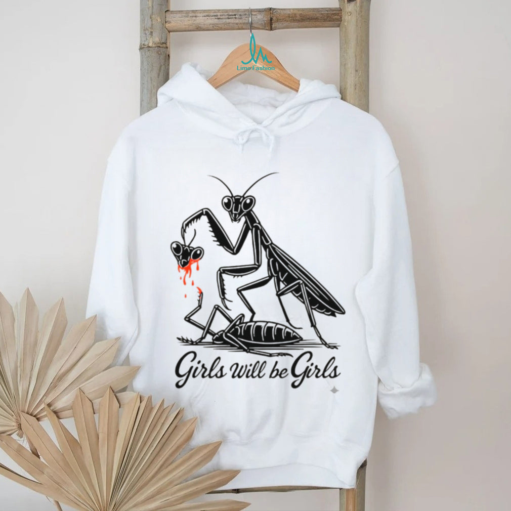 Girls Will Be Girls Praying Mantis Dark Humor T Shirt