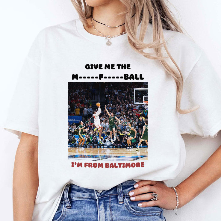 Give Me The Mother Fucking Ball I’m From Baltimore Shirt