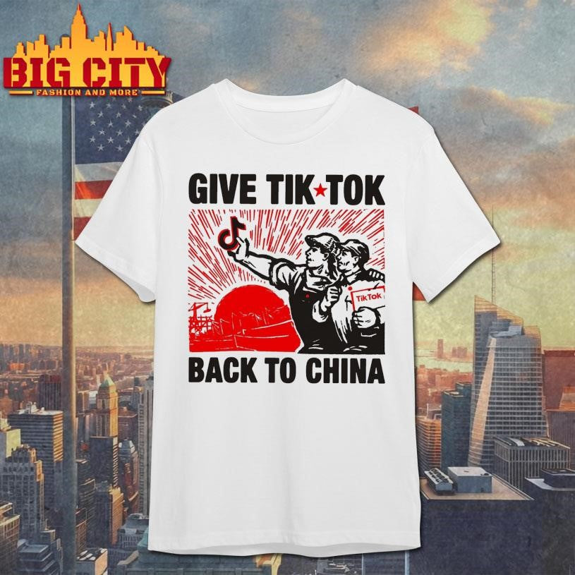 Give Tik Tok Back To China Shirt