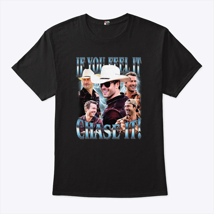 Glen Powell If You Feel It Chase It T Shirt