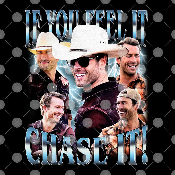 Glen Powell If You Feel It Chase It T Shirt