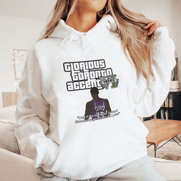 Glorious Toronto Accent Vince Carter If The Business Is True Somebody Go Smoke Dat Yute Shirt