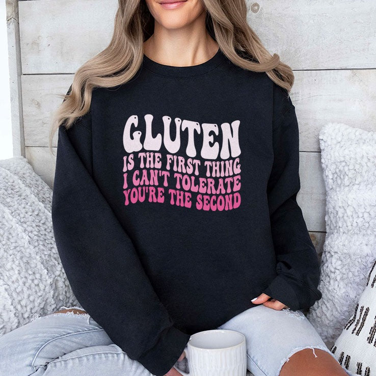 Gluten Is The First Thing I Can’t Tolerate You’re The Second Shirt