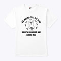 Go Ahead Tell My Dad What’s He Gonna Do Haunt Me Halloween T Shirt