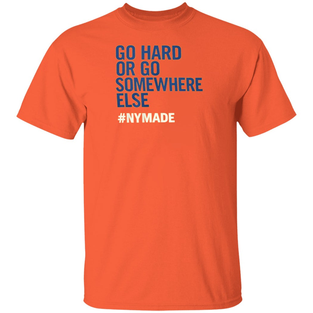 Go Hard Or Go Somewhere Else Nymade Shirt