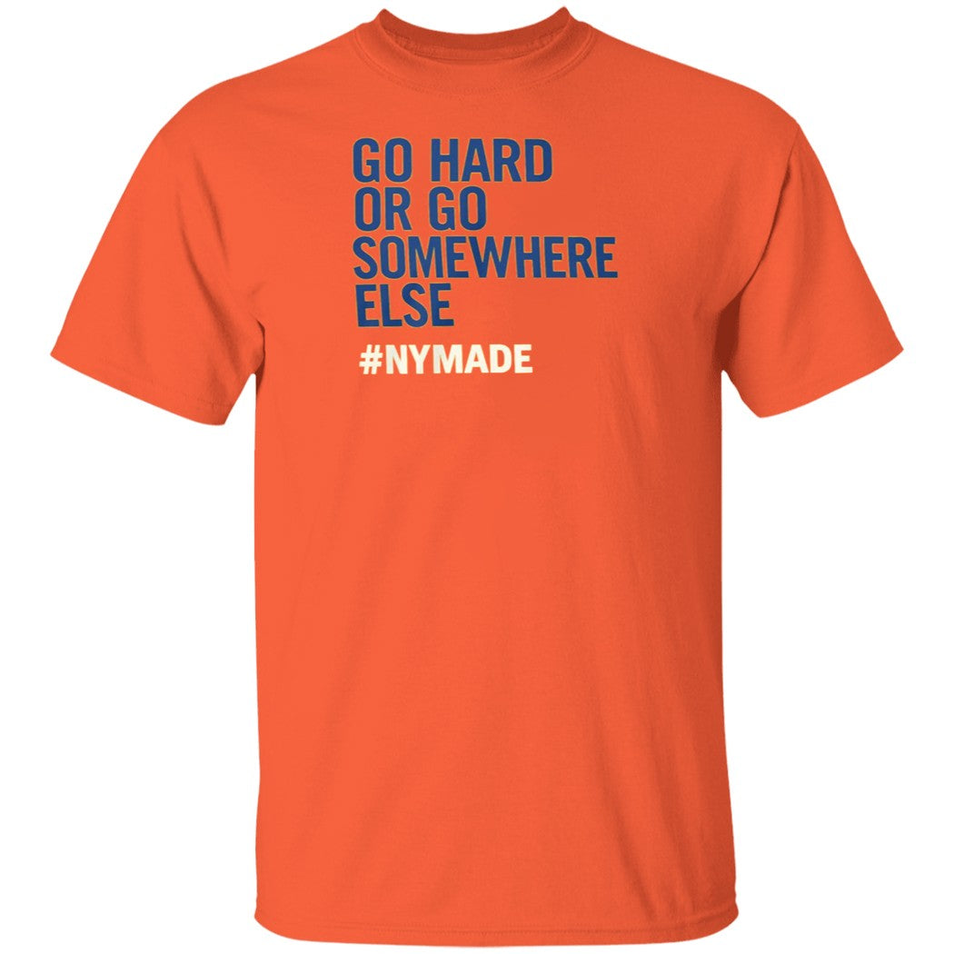 Go Hard Or Go Somewhere Else Nymade Shirt