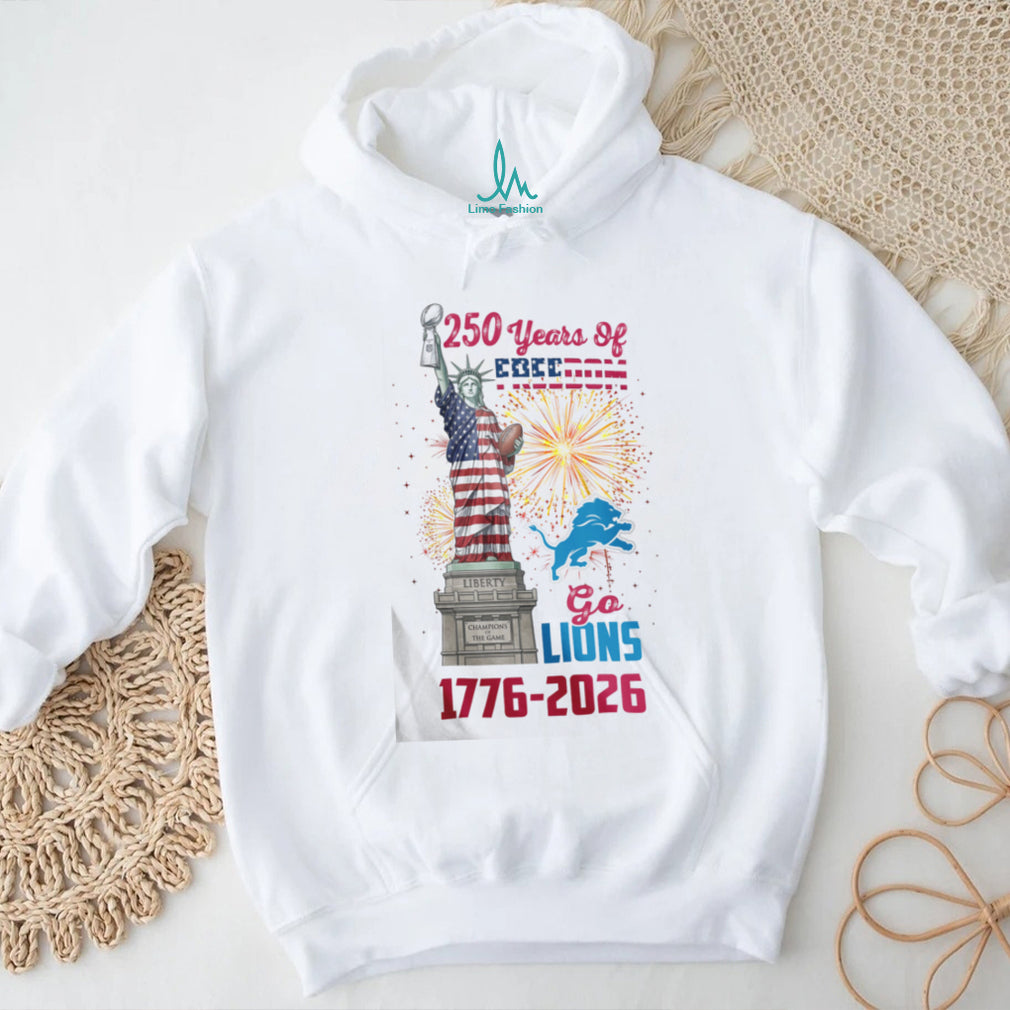 Go Lions 1776 2026 250 Years Of Freedom Statue Of Liberty Football T Shirt
