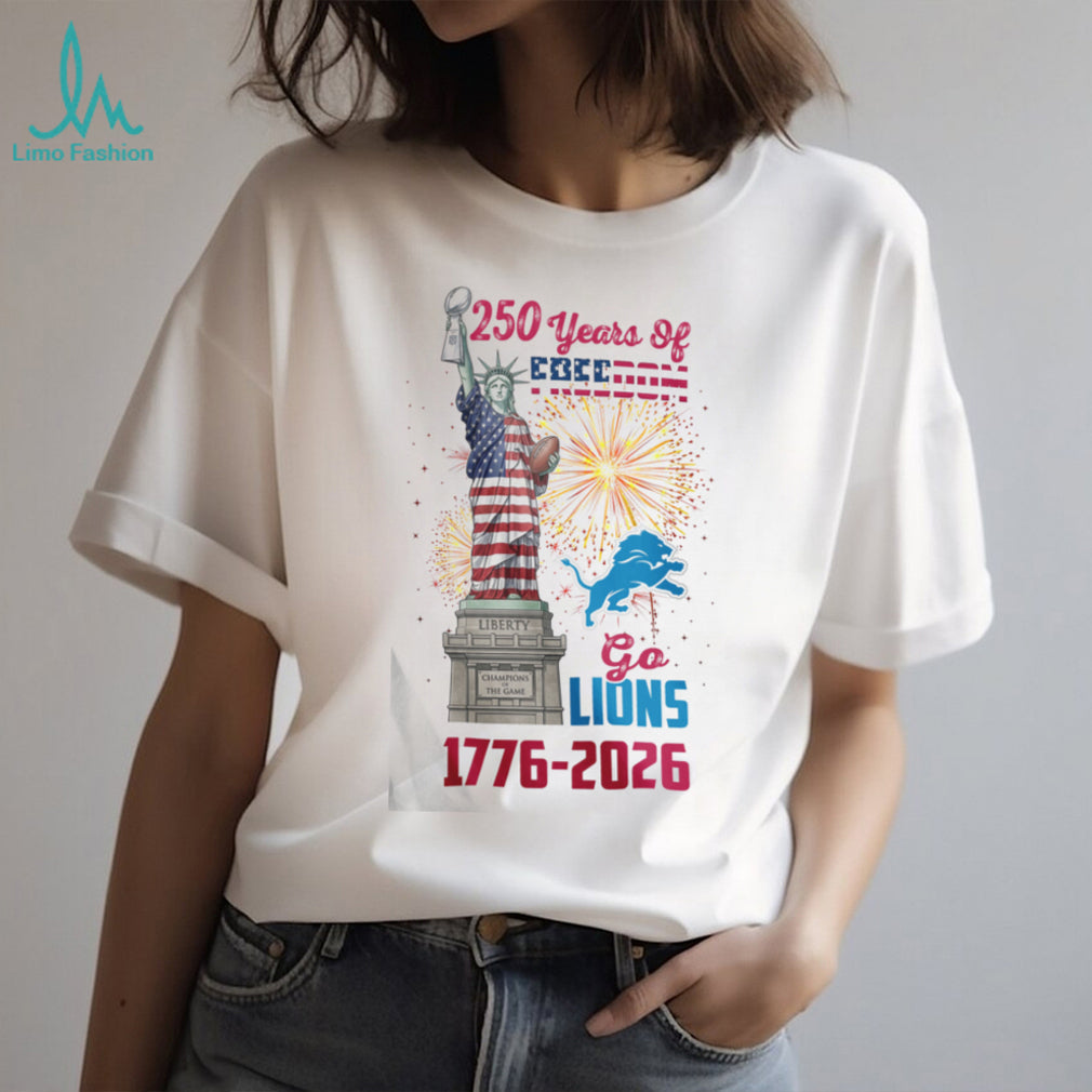Go Lions 1776 2026 250 Years Of Freedom Statue Of Liberty Football T Shirt