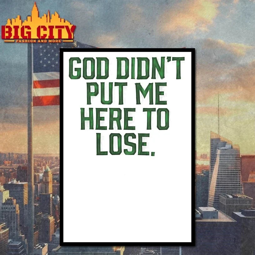God Didn’t Put Me Here To Lose t-shirt