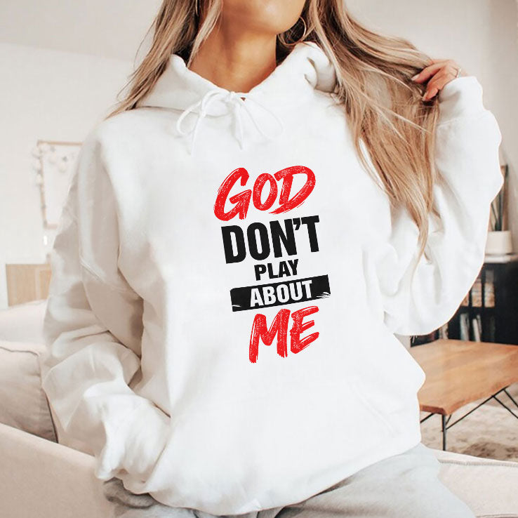 God Don’t Play About Me T Shirt