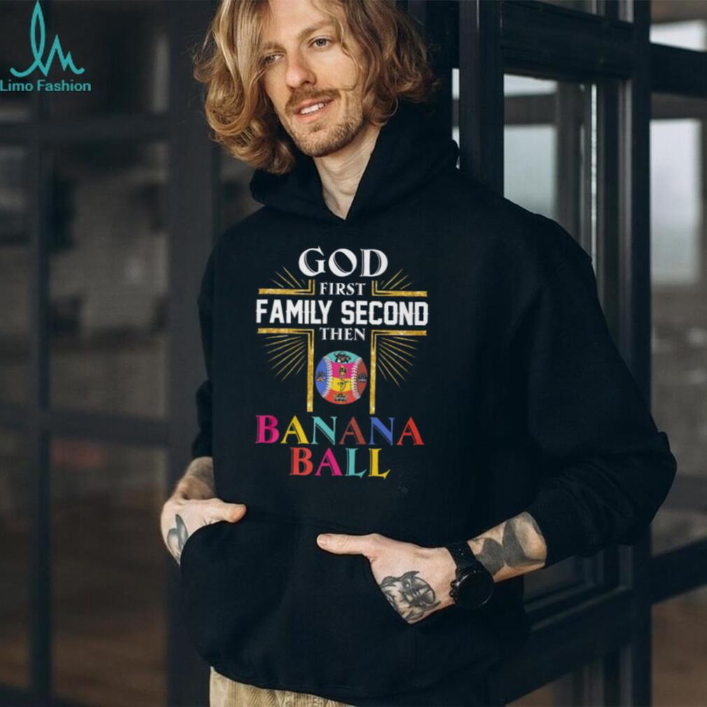 God First Family Second Then Banana Ball Christian Baseball T Shirt
