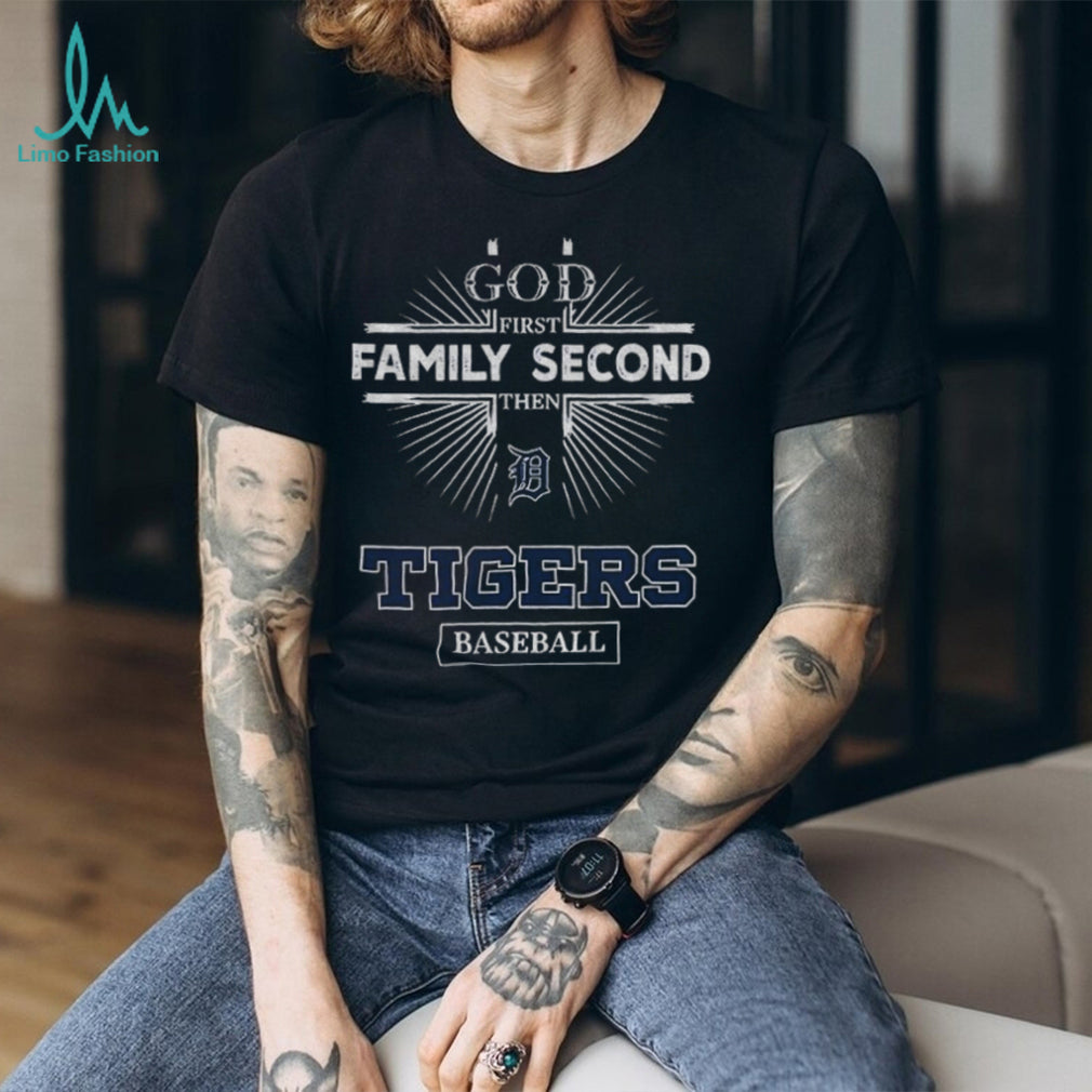 God First Family Second Then Detroit Tigers Baseball T Shirt