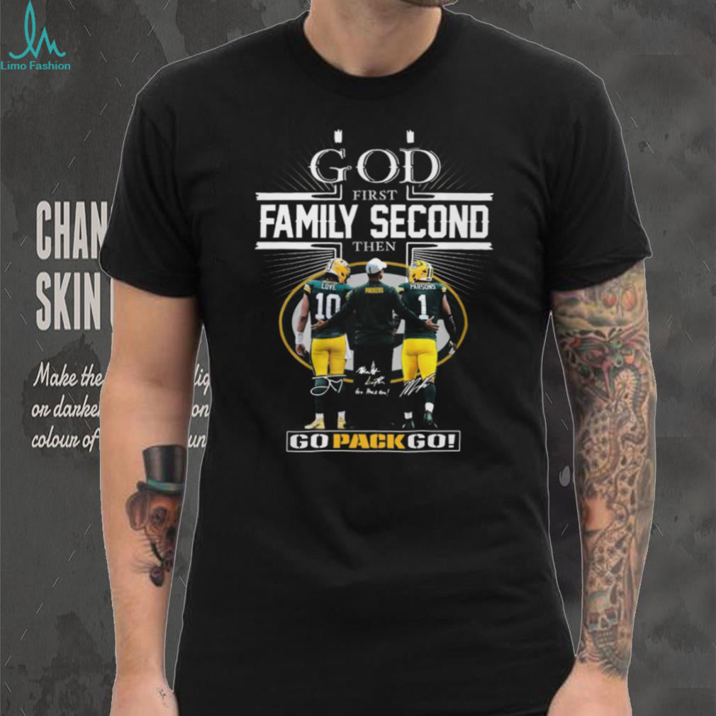 God First Family Second Then Green Bay Packers Love Parsons Signatures T Shirt