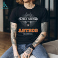 God First Family Second Then Houston Astros Baseball T Shirt