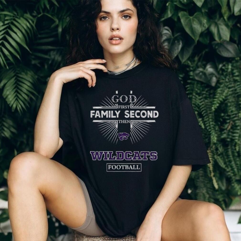 God First Family Second Then Kansas State Wildcats Football T Shirt