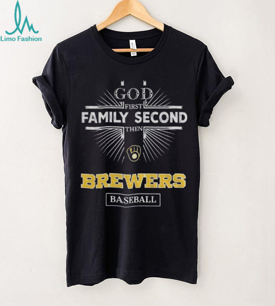 God First Family Second Then Milwaukee Brewers Baseball T Shirt