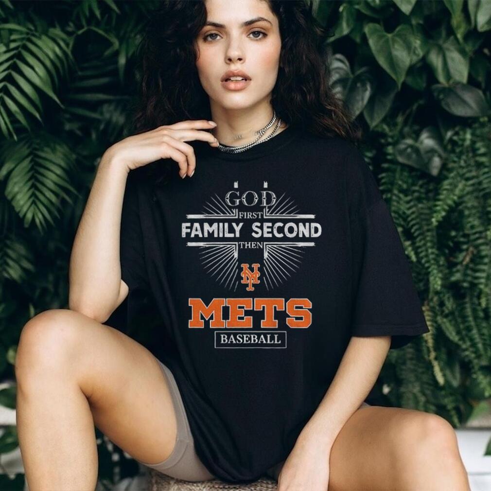 God First Family Second Then New York Mets Baseball T Shirt