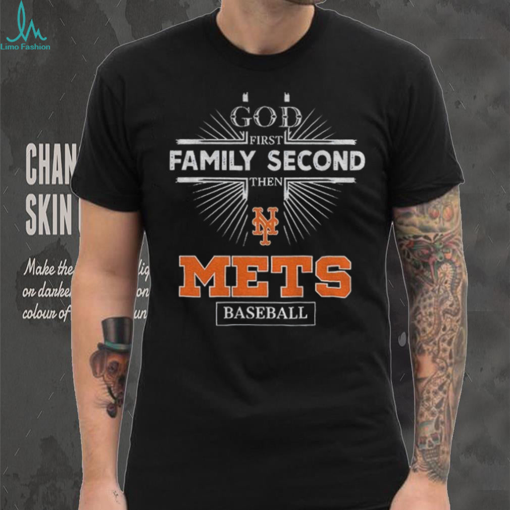 God First Family Second Then New York Mets Baseball T Shirt