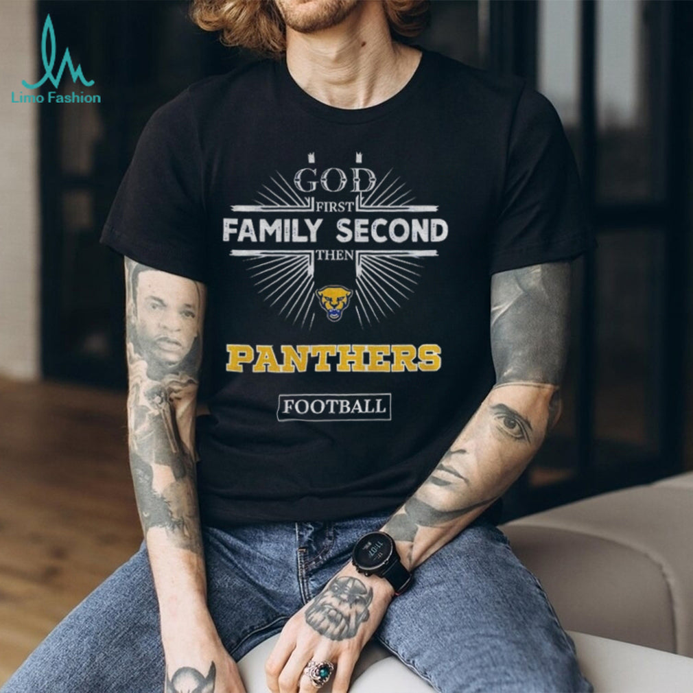 God First Family Second Then Pittsburgh Panthers Football T Shirt