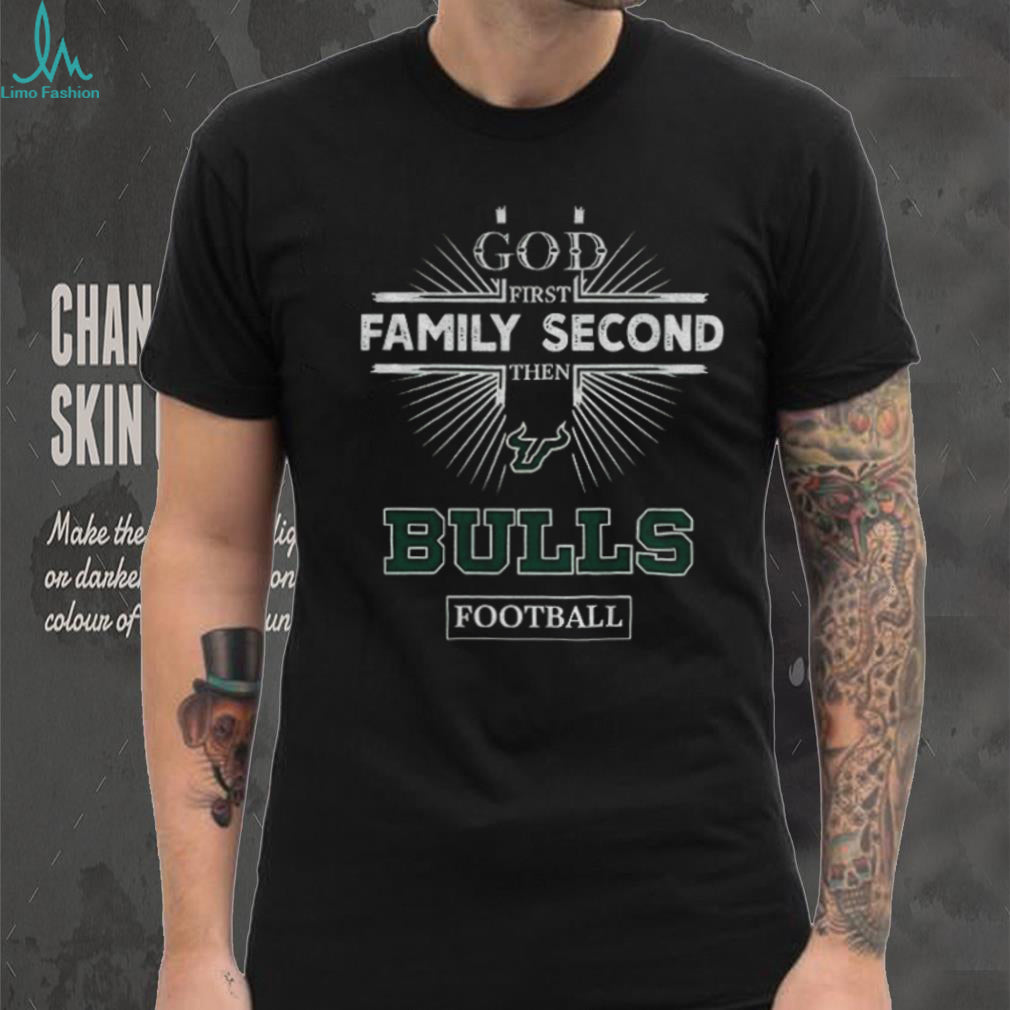 God First Family Second Then South Florida Bulls Football T Shirt