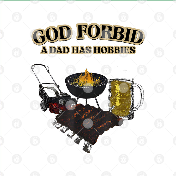 God Forbid A Dad Has Hobbies BBQ T Shirt