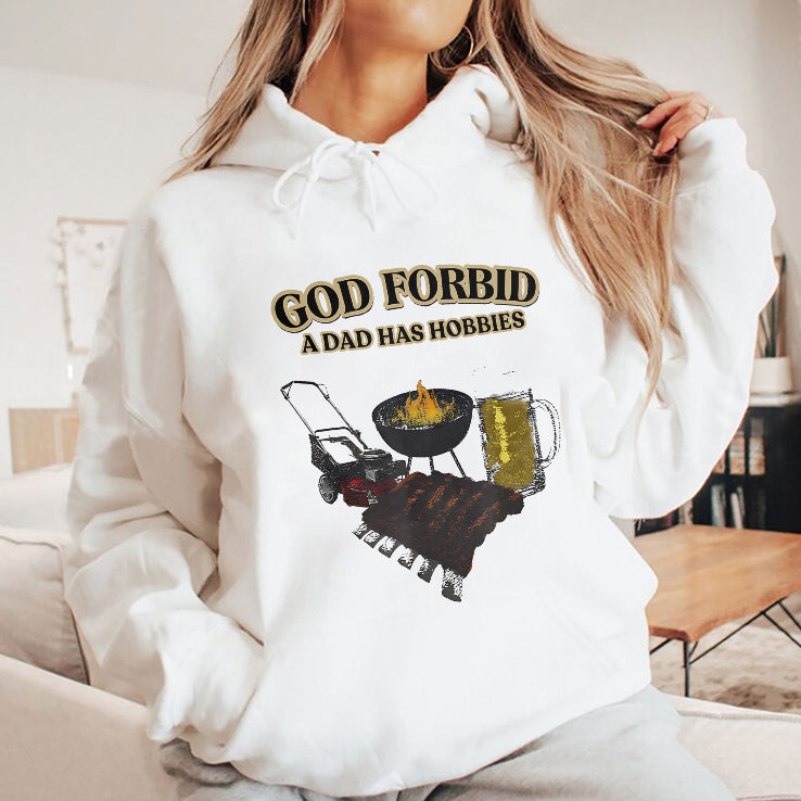 God Forbid A Dad Has Hobbies BBQ T Shirt