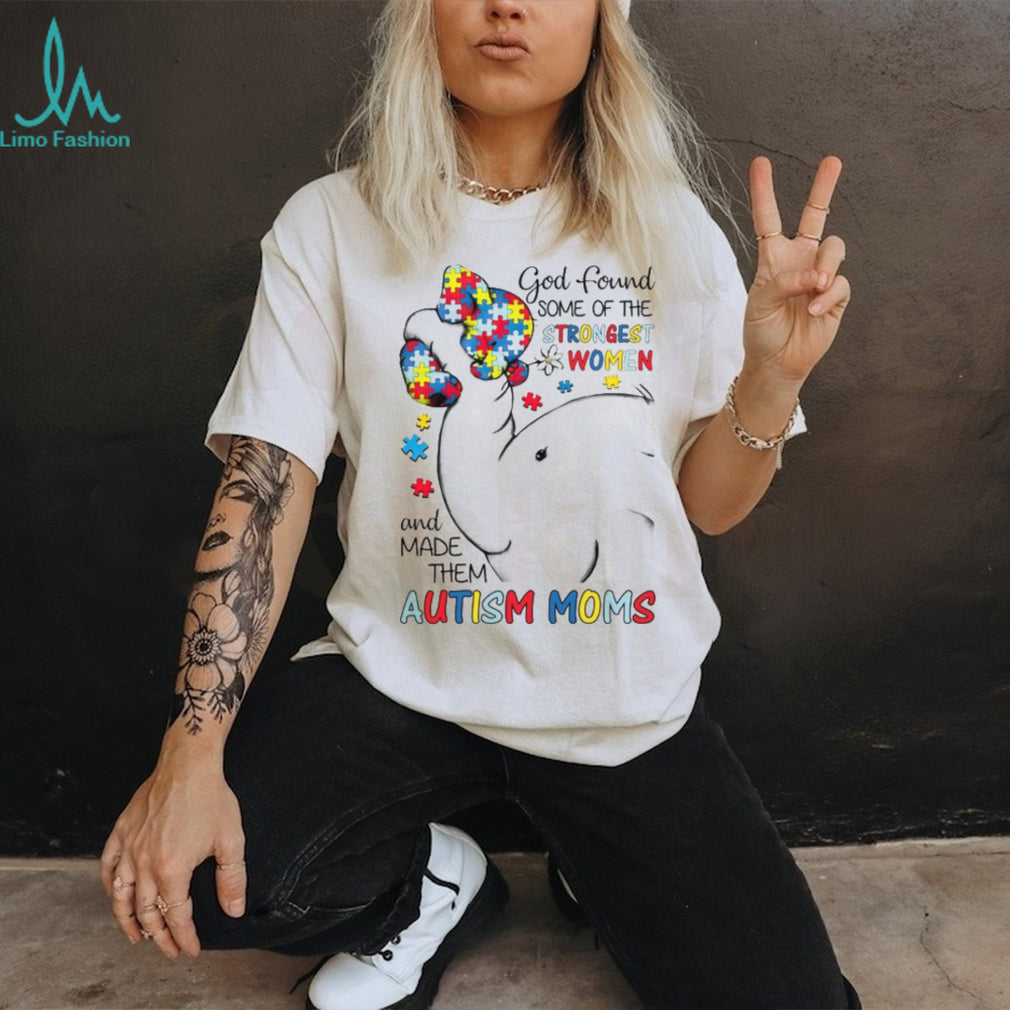 God Found Some Of The Strongest Women And Made Them Autism Moms Elephant T Shirt