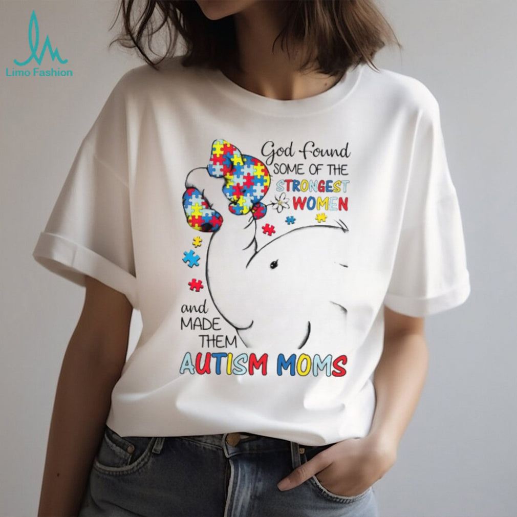 God Found Some Of The Strongest Women And Made Them Autism Moms Elephant T Shirt