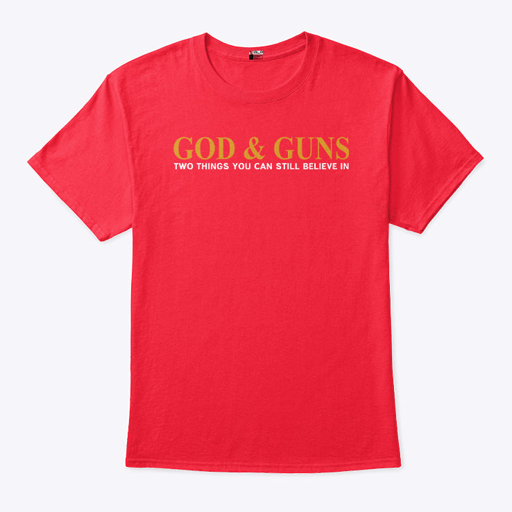 God & Guns Two Things You Can Still Believe In Shirt