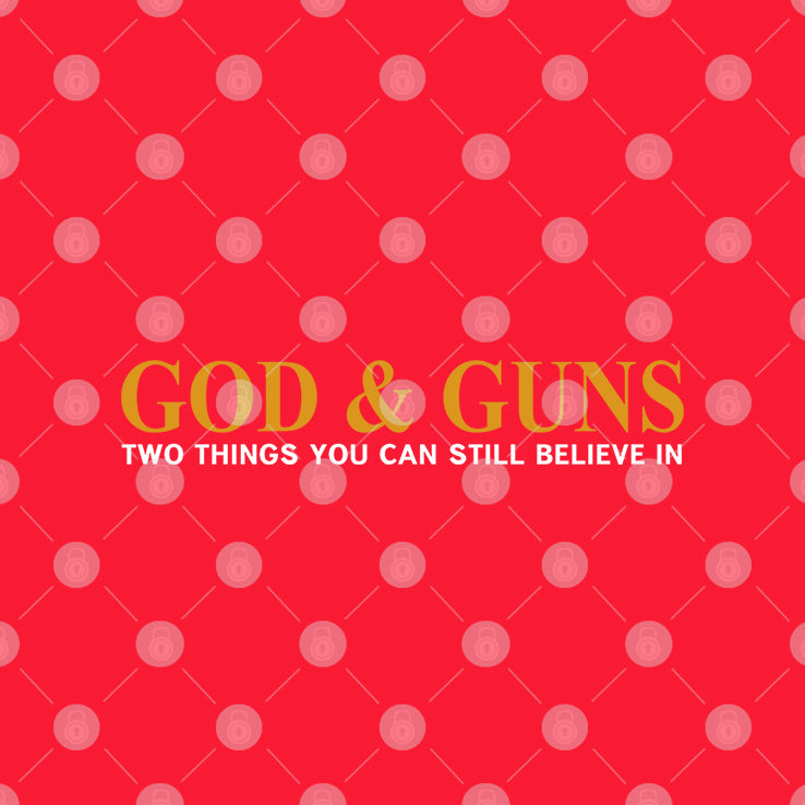 God & Guns Two Things You Can Still Believe In Shirt