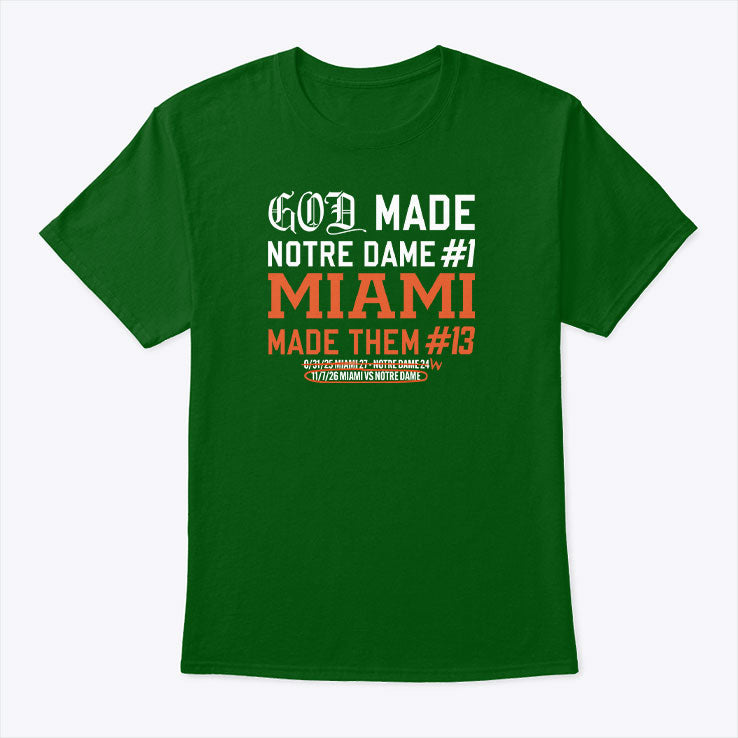 God Made Notre Dame 1 Miami Made Them 13 T Shirt