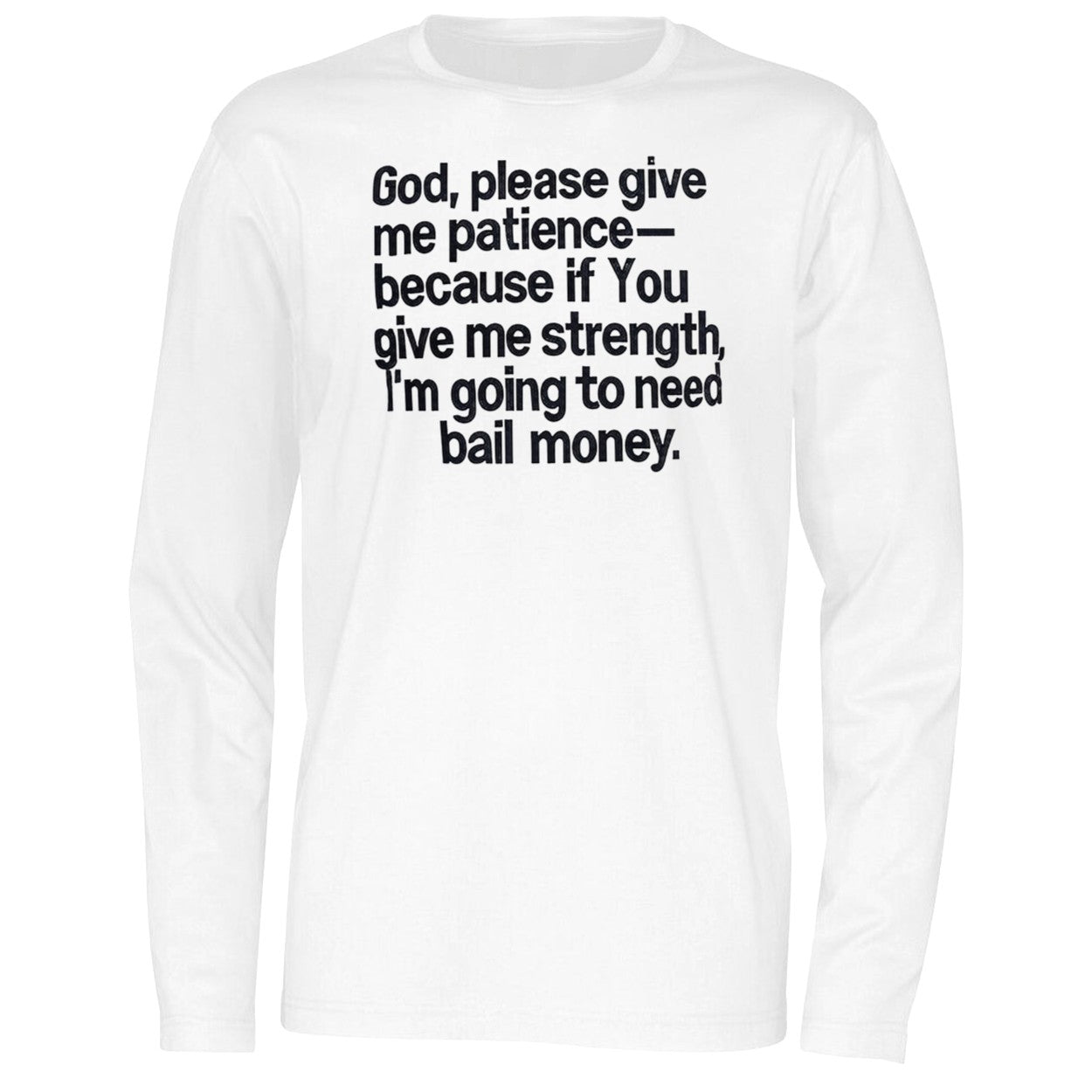 God Please Give Me Patience Because If You Give Me Strength Shirt
