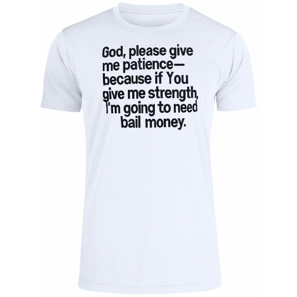 God Please Give Me Patience Because If You Give Me Strength Shirt