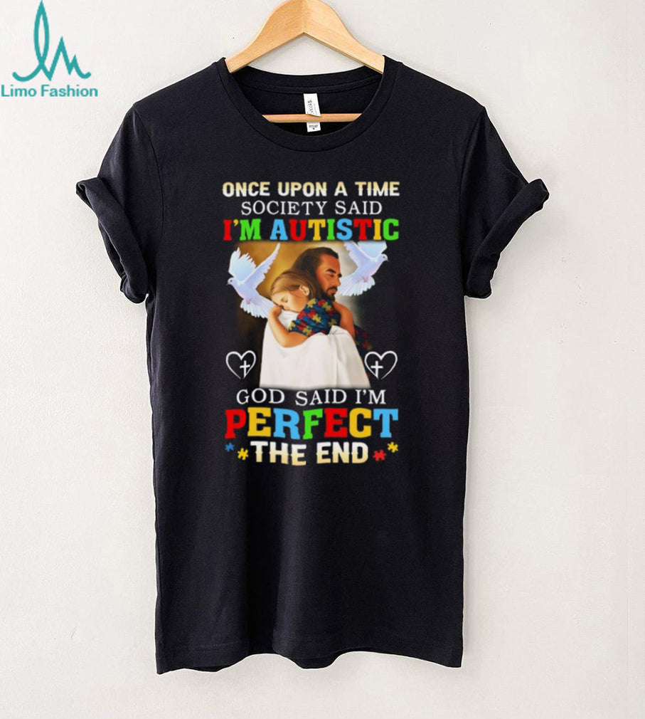 God Said I’m Perfect The End Jesus And Girl Autism Awareness T Shirt