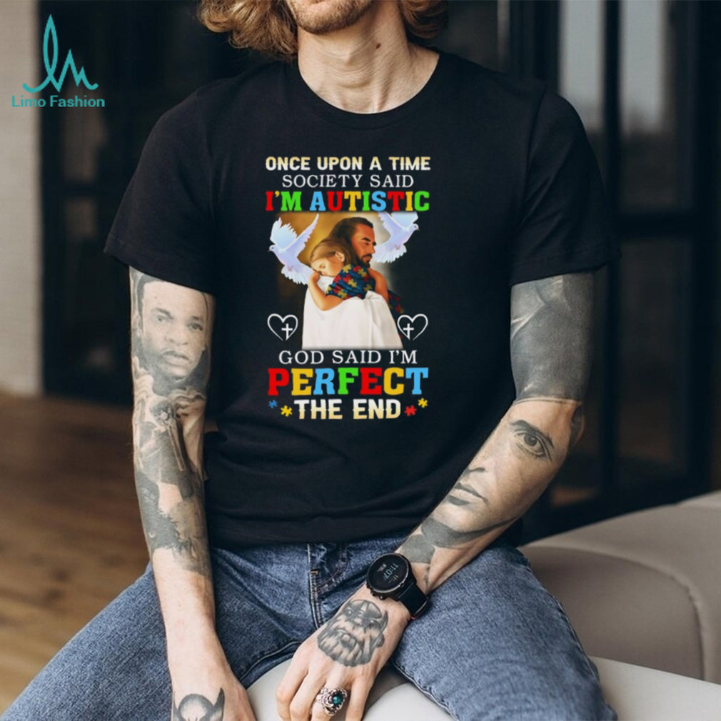 God Said I’m Perfect The End Jesus And Girl Autism Awareness T Shirt