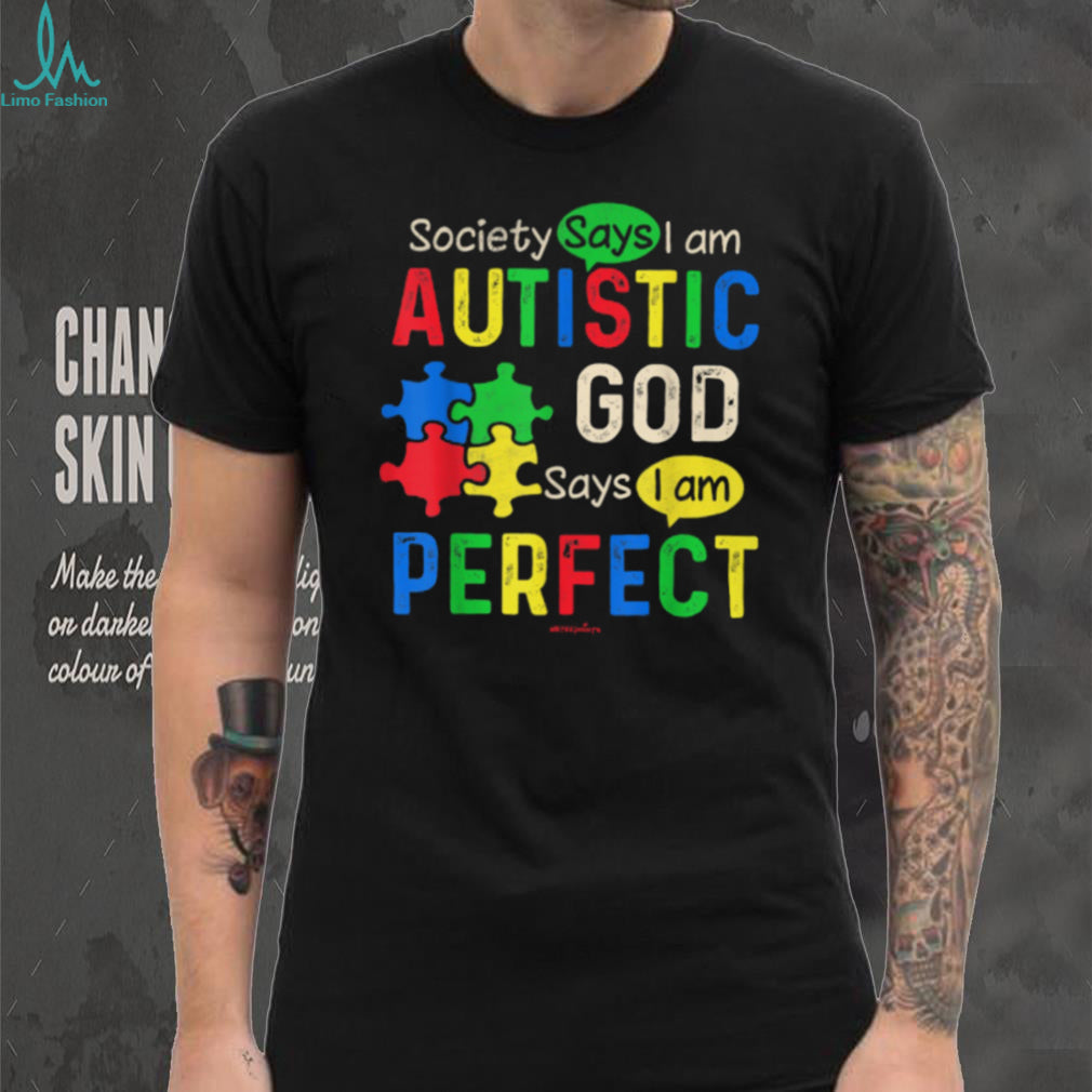 God Says I Am Perfect Autistic Pride Puzzle Pieces Neurodiversity T Shirt