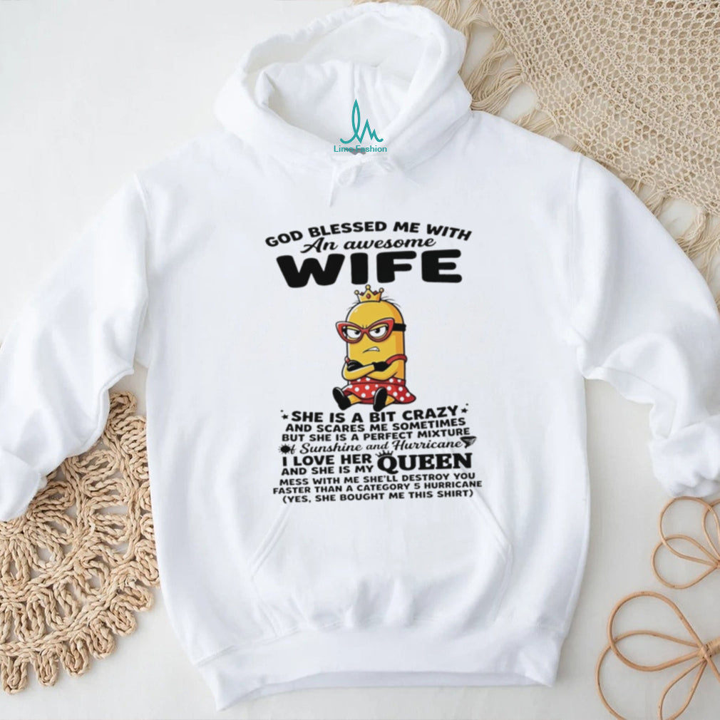 God blessed me with an awesome wife she is a bit crazy Minion shirt