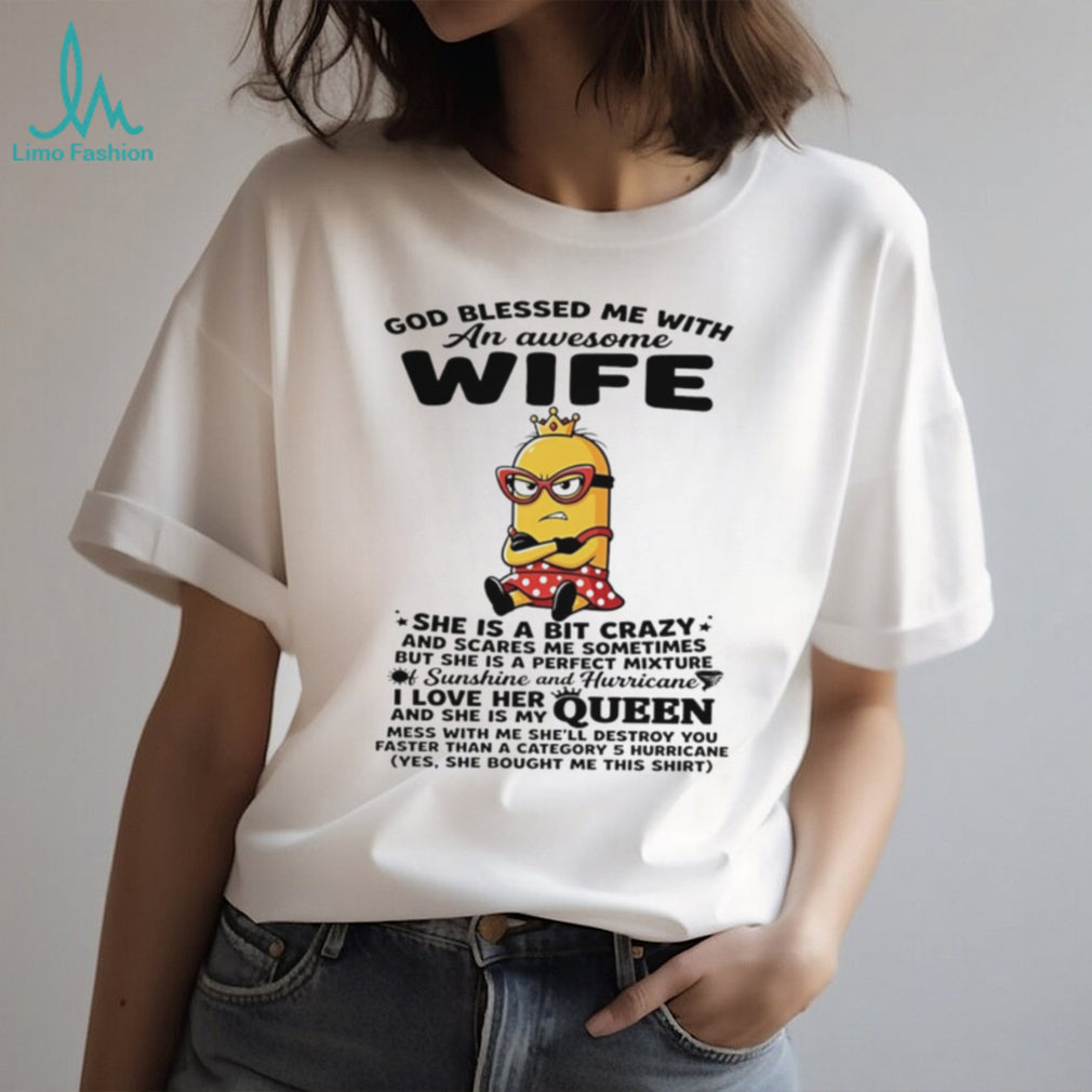 God blessed me with an awesome wife she is a bit crazy Minion shirt