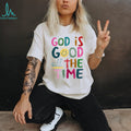 God is good all the time rainbow text shirt