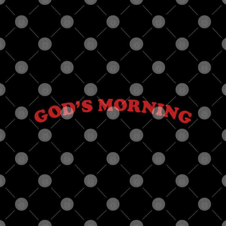 God’s Morning Good Morning T Shirt