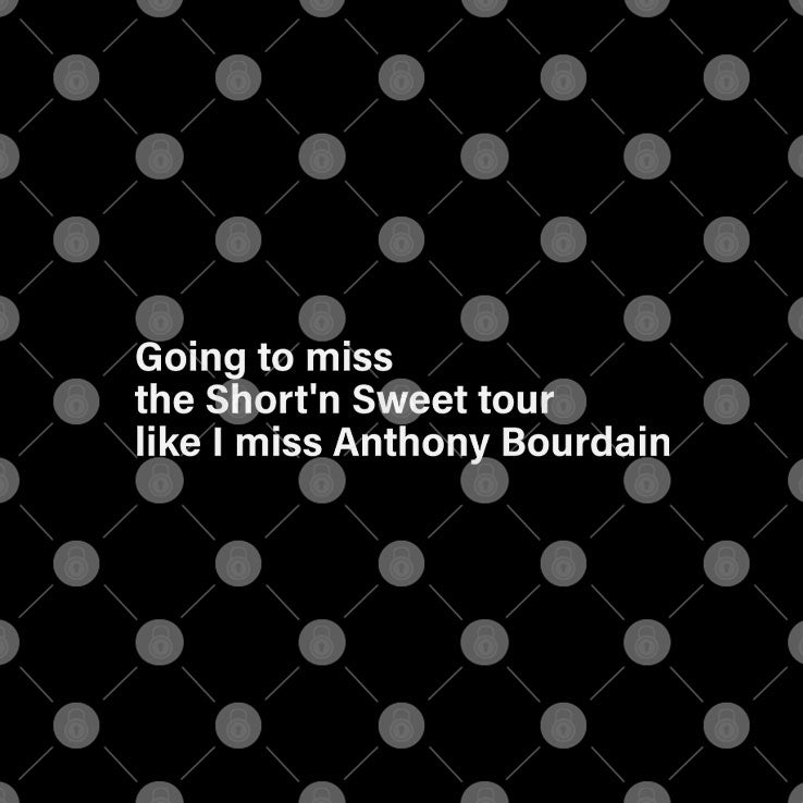 Going To Miss The Short ’N Sweet Tour Like I Miss Anthony Bourdain T Shirt