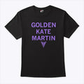 Golden Kate Martin T Shirt